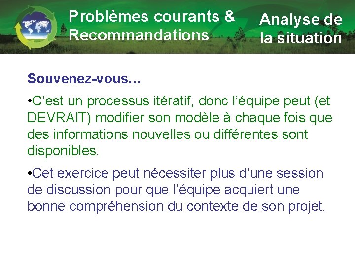 Problèmes courants & Recommandations Analyse de la situation Souvenez-vous… • C’est un processus itératif,