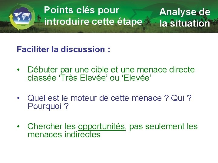 Points clés pour introduire cette étape Analyse de la situation Faciliter la discussion :