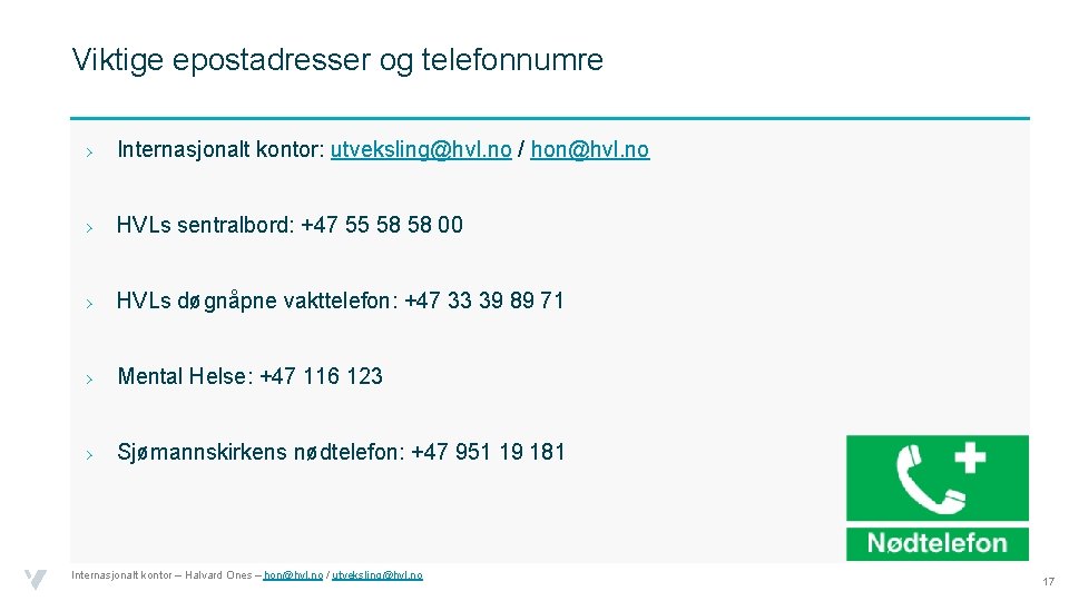 Viktige epostadresser og telefonnumre › Internasjonalt kontor: utveksling@hvl. no / hon@hvl. no › HVLs