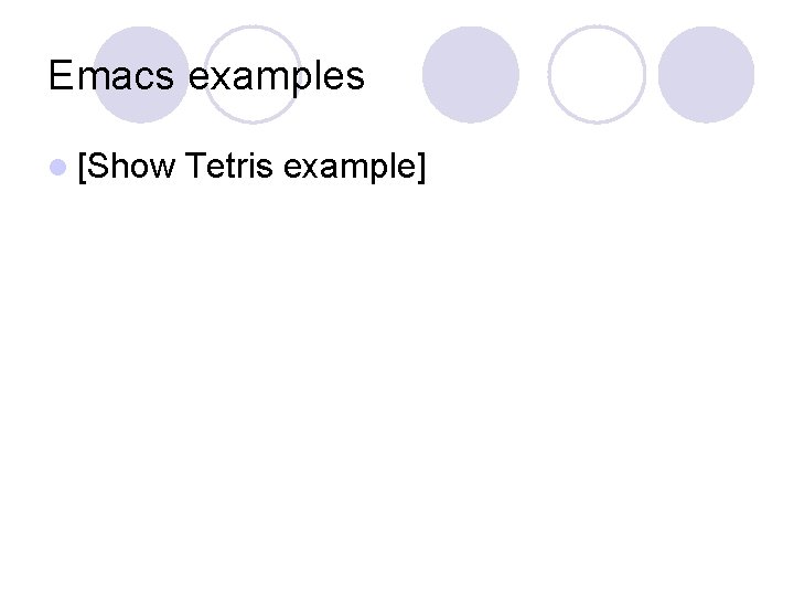 Emacs examples l [Show Tetris example] 