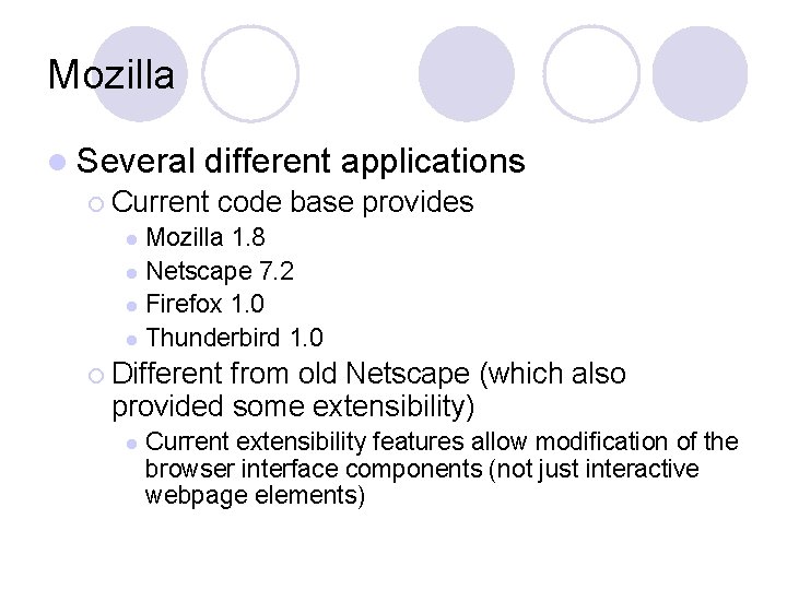 Mozilla l Several different applications ¡ Current code base provides Mozilla 1. 8 l