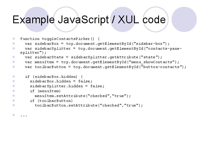 Example Java. Script / XUL code l l l function toggle. Contacts. Picker() {