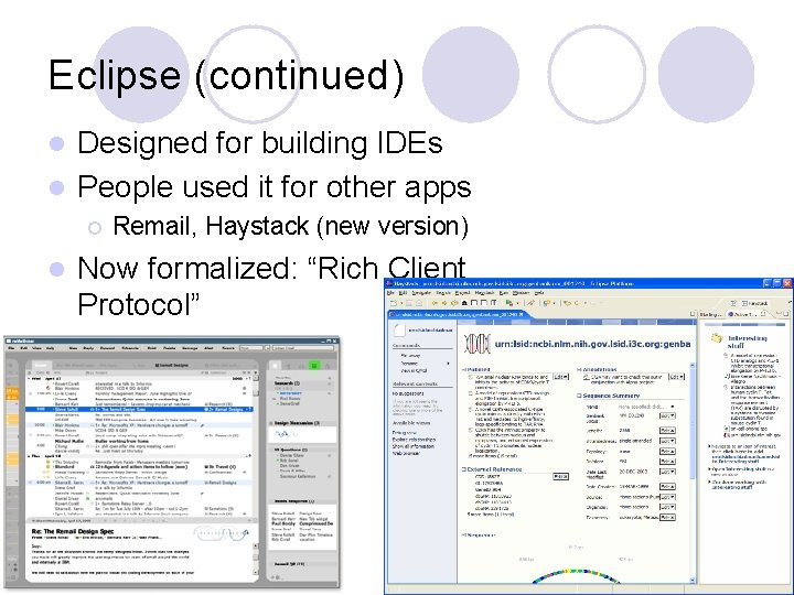 Eclipse (continued) Designed for building IDEs l People used it for other apps l