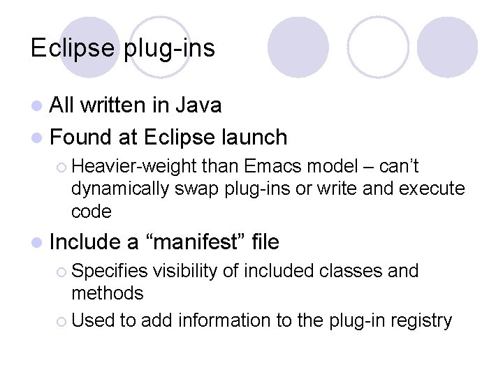 Eclipse plug-ins l All written in Java l Found at Eclipse launch ¡ Heavier-weight