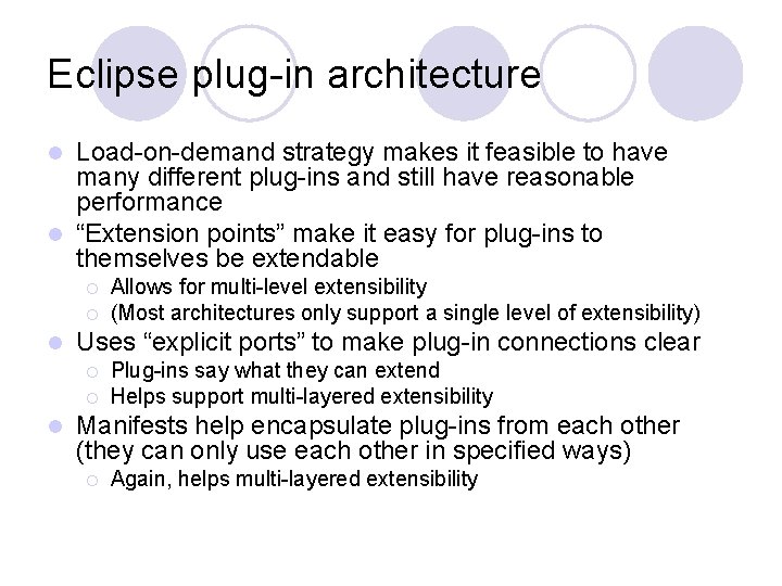 Eclipse plug-in architecture Load-on-demand strategy makes it feasible to have many different plug-ins and
