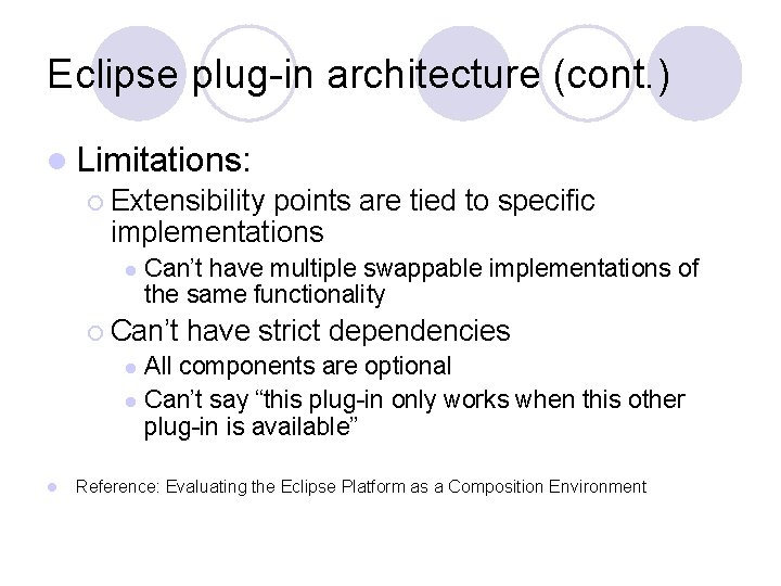 Eclipse plug-in architecture (cont. ) l Limitations: ¡ Extensibility points are tied to specific