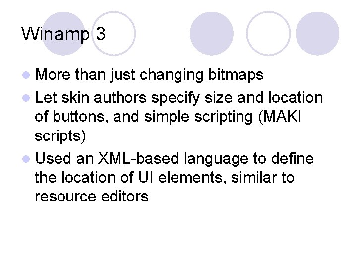 Winamp 3 l More than just changing bitmaps l Let skin authors specify size