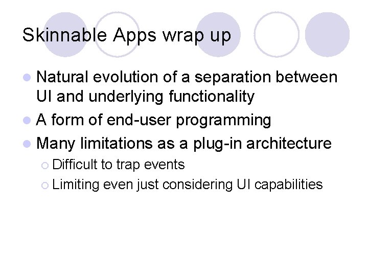 Skinnable Apps wrap up l Natural evolution of a separation between UI and underlying