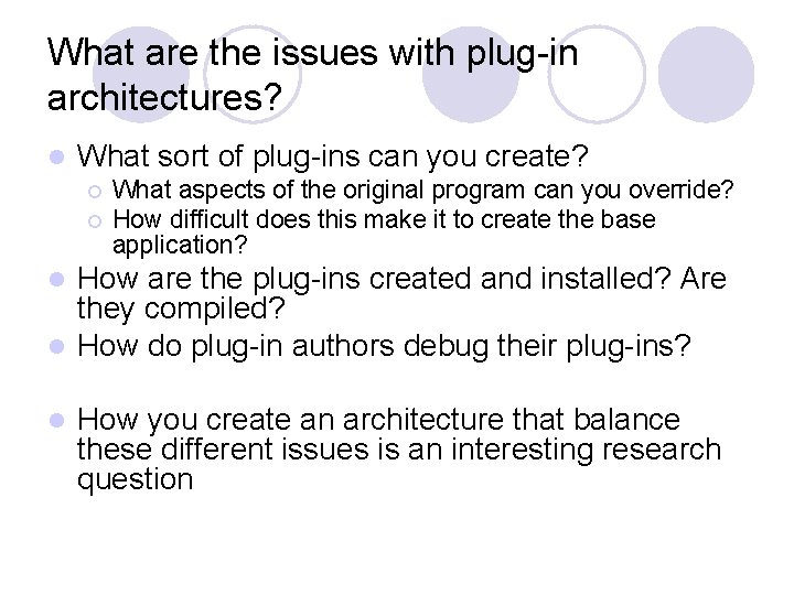 What are the issues with plug-in architectures? l What sort of plug-ins can you