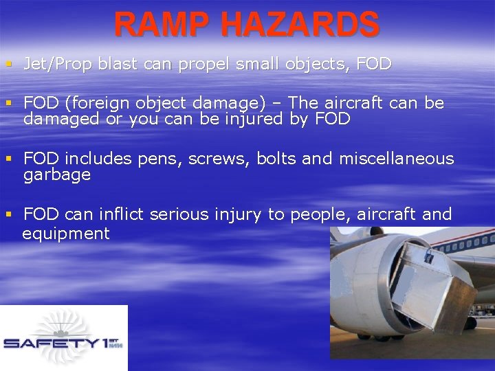 RAMP HAZARDS § Jet/Prop blast can propel small objects, FOD § FOD (foreign object