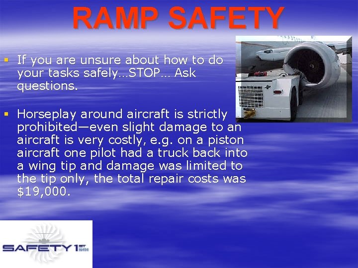 RAMP SAFETY § If you are unsure about how to do your tasks safely…STOP… RAMP SAFETY § If you are unsure about how to do your tasks safely…STOP…