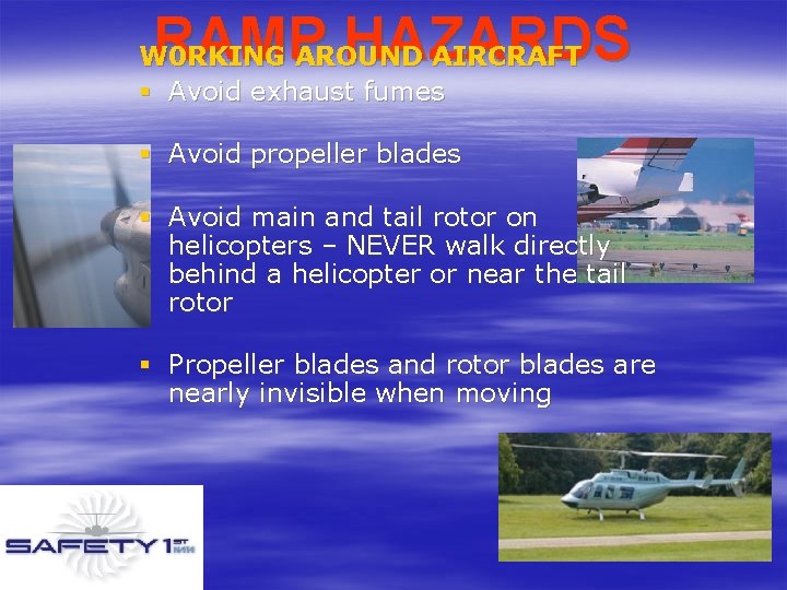 RAMP HAZARDS W 0 RKING AROUND AIRCRAFT § Avoid exhaust fumes § Avoid propeller