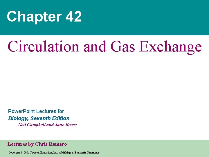 Chapter 42 Circulation and Gas Exchange Power. Point Lectures for Biology, Seventh Edition Neil