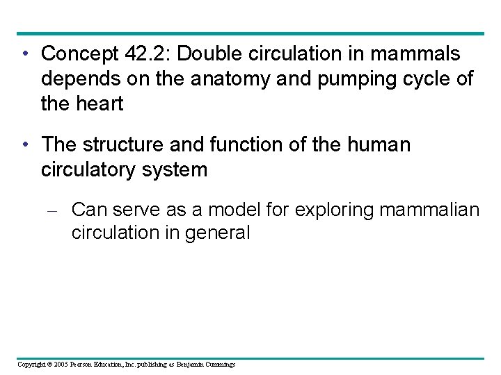  • Concept 42. 2: Double circulation in mammals depends on the anatomy and