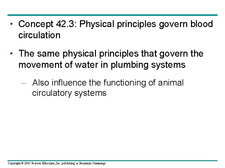  • Concept 42. 3: Physical principles govern blood circulation • The same physical