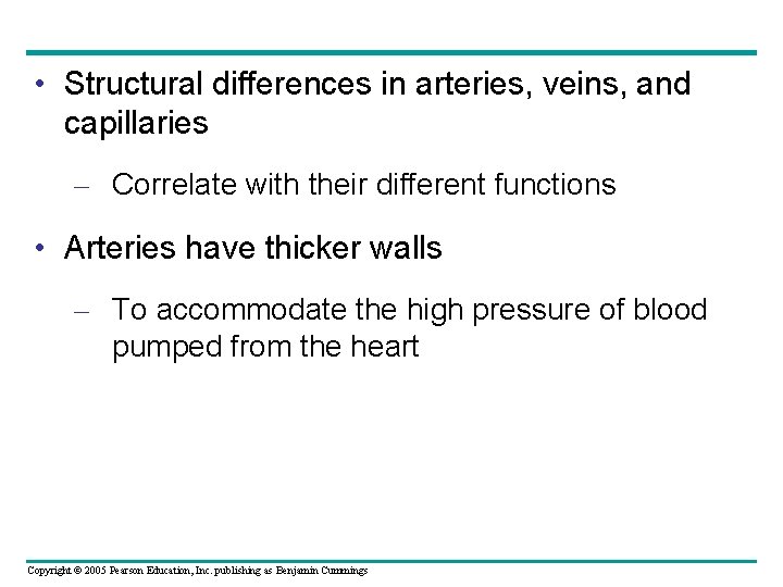  • Structural differences in arteries, veins, and capillaries – Correlate with their different