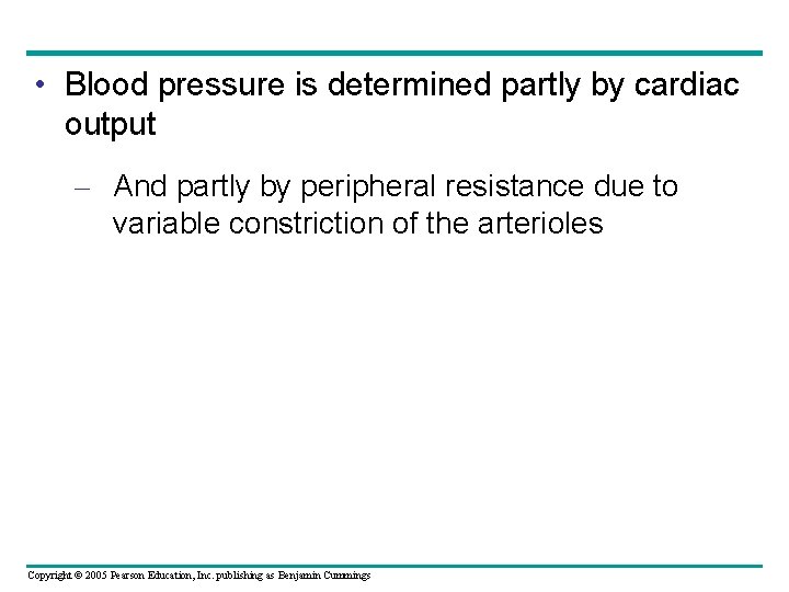  • Blood pressure is determined partly by cardiac output – And partly by