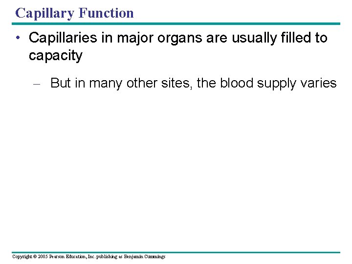 Capillary Function • Capillaries in major organs are usually filled to capacity – But