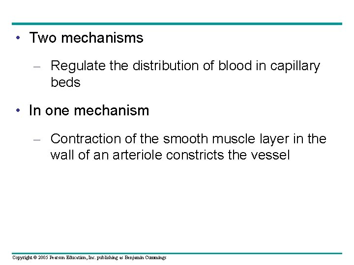  • Two mechanisms – Regulate the distribution of blood in capillary beds •