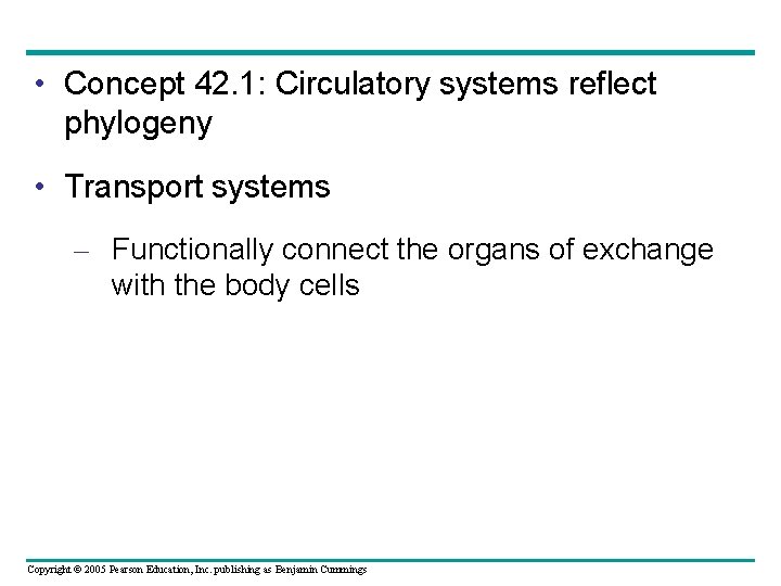  • Concept 42. 1: Circulatory systems reflect phylogeny • Transport systems – Functionally