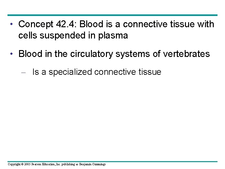  • Concept 42. 4: Blood is a connective tissue with cells suspended in