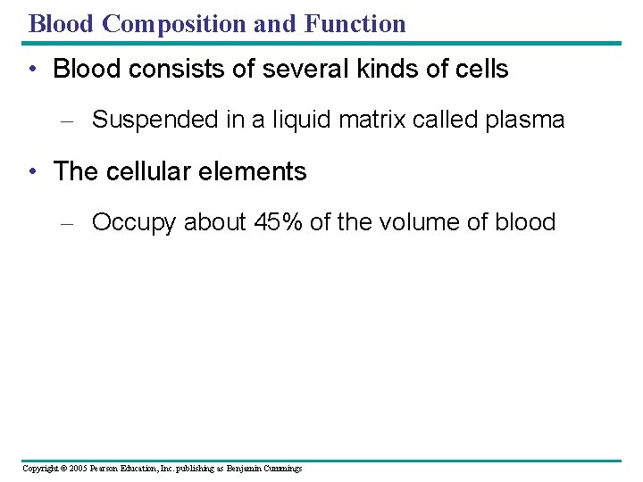 Blood Composition and Function • Blood consists of several kinds of cells – Suspended