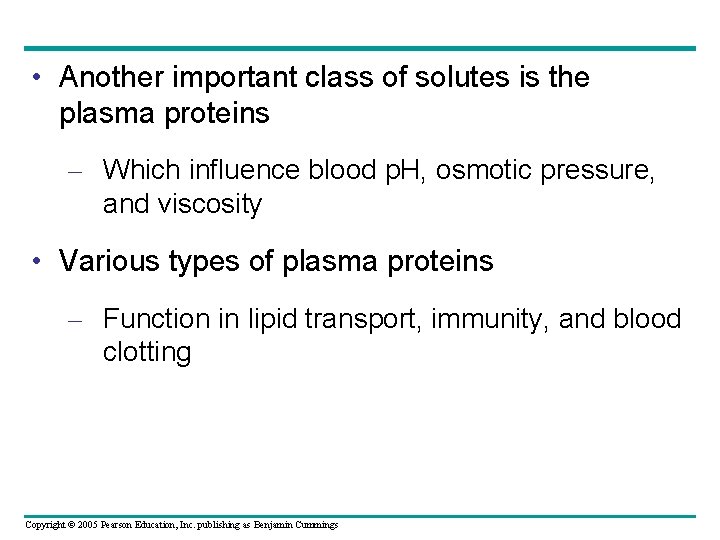  • Another important class of solutes is the plasma proteins – Which influence