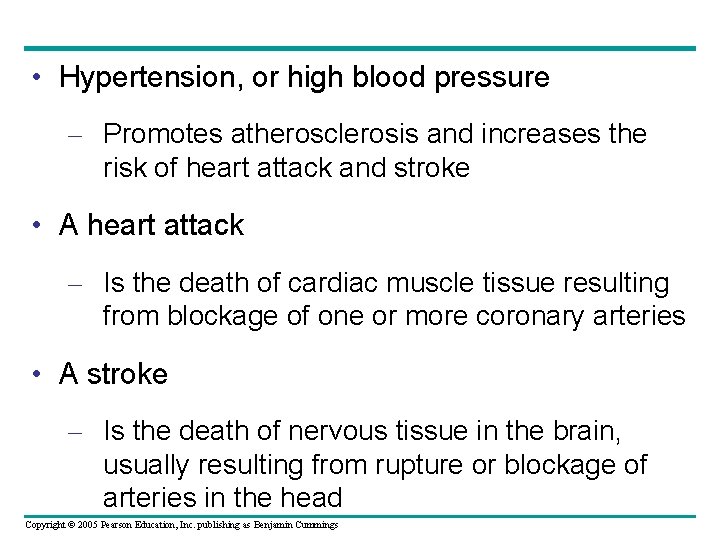  • Hypertension, or high blood pressure – Promotes atherosclerosis and increases the risk