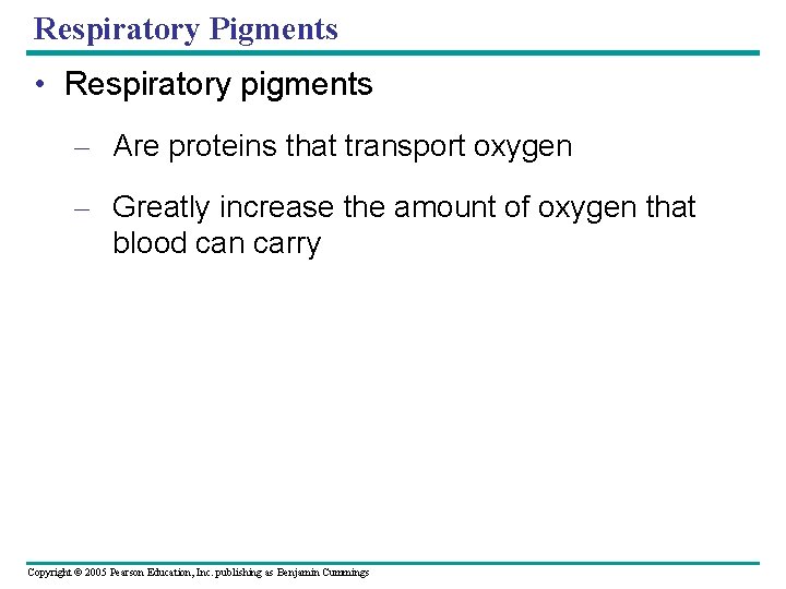 Respiratory Pigments • Respiratory pigments – Are proteins that transport oxygen – Greatly increase