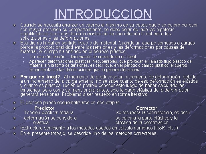 INTRODUCCION Cuando se necesita analizar un cuerpo al máximo de su capacidad o se