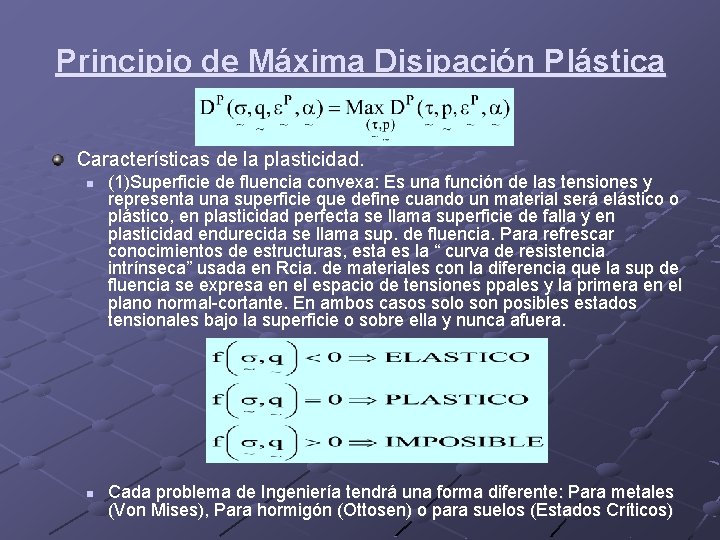 Principio de Máxima Disipación Plástica Características de la plasticidad. n n (1)Superficie de fluencia