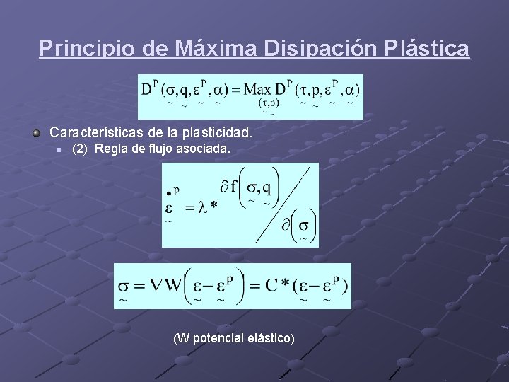 Principio de Máxima Disipación Plástica Características de la plasticidad. n (2) Regla de flujo