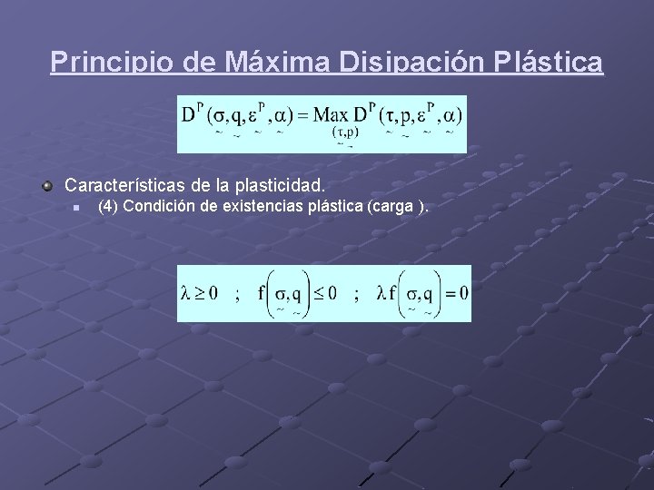 Principio de Máxima Disipación Plástica Características de la plasticidad. n (4) Condición de existencias