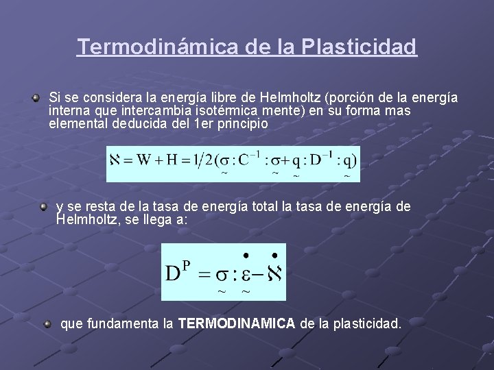Termodinámica de la Plasticidad Si se considera la energía libre de Helmholtz (porción de