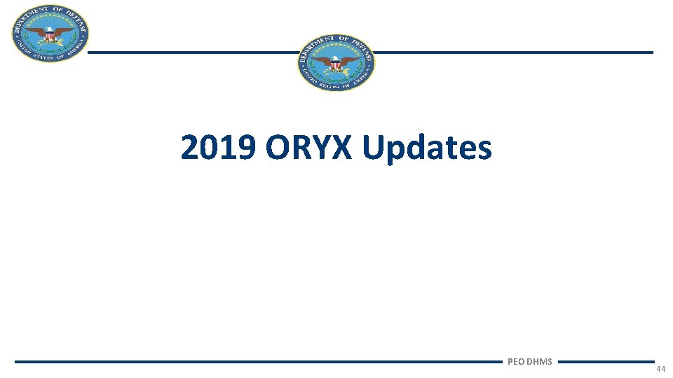 2019 ORYX Updates PEO DHMS 44 