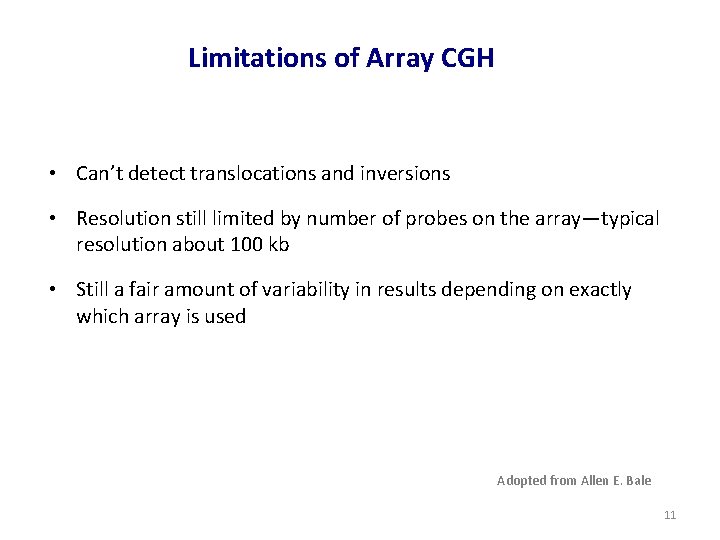 Limitations of Array CGH • Can’t detect translocations and inversions • Resolution still limited