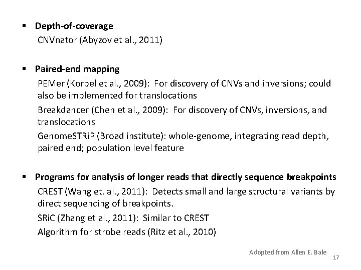 § Depth-of-coverage CNVnator (Abyzov et al. , 2011) § Paired-end mapping PEMer (Korbel et