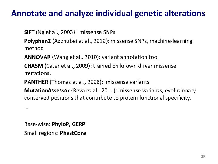 Annotate and analyze individual genetic alterations SIFT (Ng et al. , 2003): missense SNPs