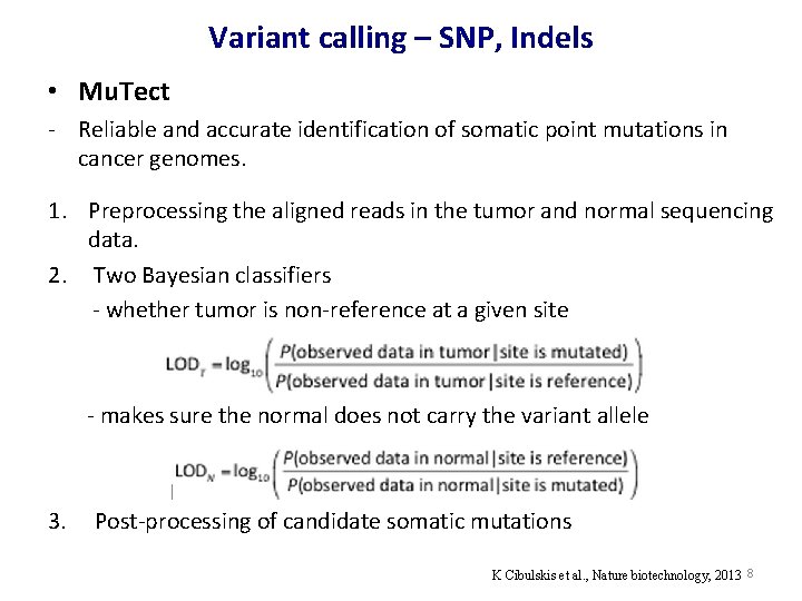 Variant calling – SNP, Indels • Mu. Tect - Reliable and accurate identification of