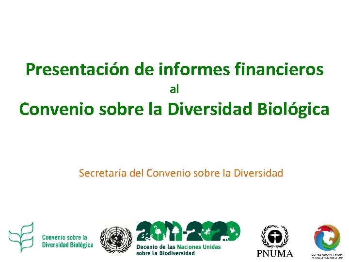 Presentación de informes financieros al Convenio sobre la Diversidad Biológica Secretaría del Convenio sobre