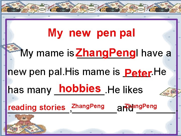 My new pen pal My mame is Zhang. Peng _____. I have a new