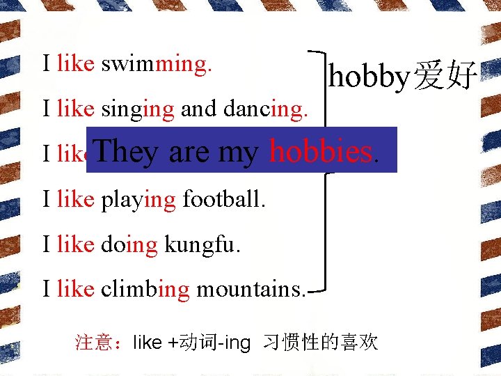 I like swimming. hobby爱好 I like singing and dancing. I like. They reading strories.