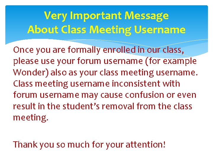 Very Important Message About Class Meeting Username Once you are formally enrolled in our