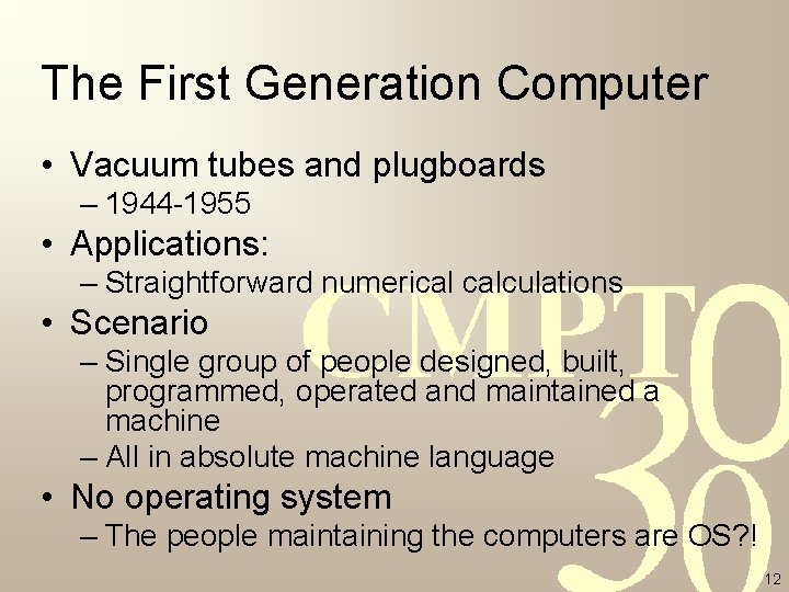 The First Generation Computer • Vacuum tubes and plugboards – 1944 -1955 • Applications: The First Generation Computer • Vacuum tubes and plugboards – 1944 -1955 • Applications: