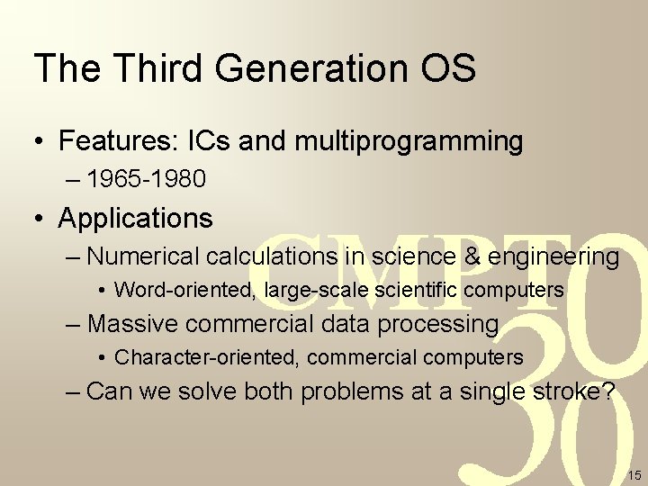 The Third Generation OS • Features: ICs and multiprogramming – 1965 -1980 • Applications The Third Generation OS • Features: ICs and multiprogramming – 1965 -1980 • Applications
