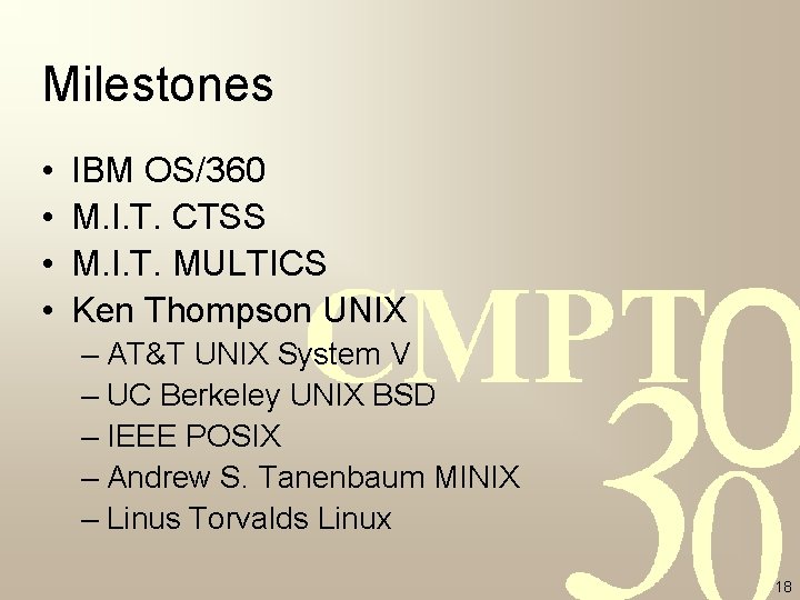 Milestones • • IBM OS/360 M. I. T. CTSS M. I. T. MULTICS Ken Milestones • • IBM OS/360 M. I. T. CTSS M. I. T. MULTICS Ken