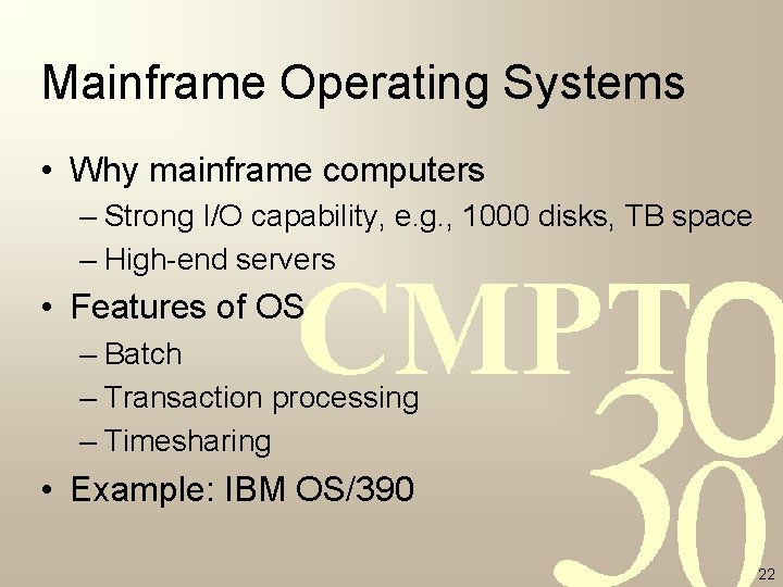 Mainframe Operating Systems • Why mainframe computers – Strong I/O capability, e. g. , Mainframe Operating Systems • Why mainframe computers – Strong I/O capability, e. g. ,