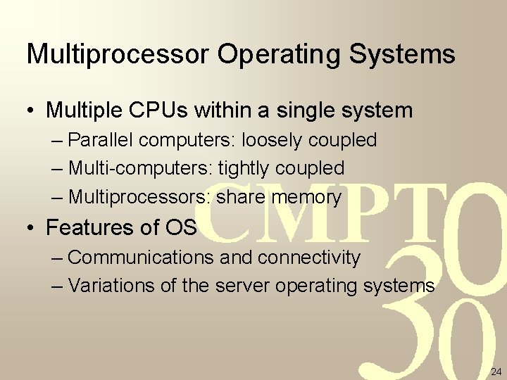 Multiprocessor Operating Systems • Multiple CPUs within a single system – Parallel computers: loosely Multiprocessor Operating Systems • Multiple CPUs within a single system – Parallel computers: loosely