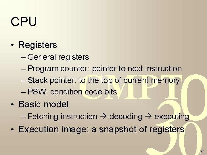 CPU • Registers – General registers – Program counter: pointer to next instruction – CPU • Registers – General registers – Program counter: pointer to next instruction –