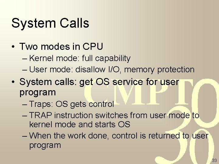 System Calls • Two modes in CPU – Kernel mode: full capability – User System Calls • Two modes in CPU – Kernel mode: full capability – User